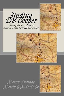 Finding DB Cooper: Chasing the Last Lead in America's only Unsolved skyjacking