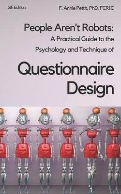 People Aren't Robots: A practical guide to the psychology and technique of questionnaire design