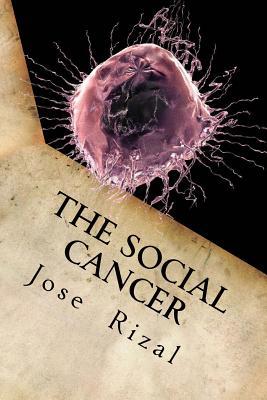 The Social Cancer: A Complete English Version of Noli Me Tangere