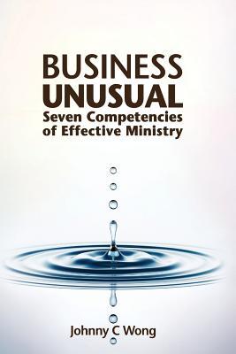 Business Unusual: Seven Competencies of Effective Ministry