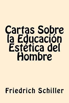 Cartas Sobre la Educacion Estetica del Hombre (Spanish Edition)