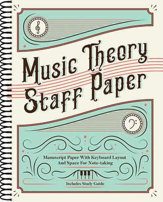 Music Theory Staff Paper: Manuscript Paper with Keyboard Layout and Space for Note-Taking