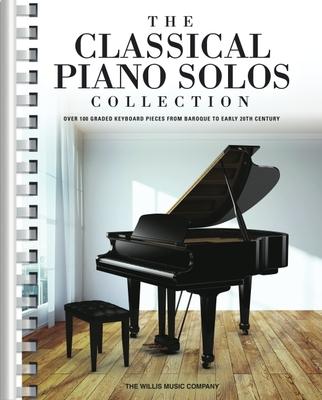 The Classical Piano Solos Collection: 106 Graded Pieces from Baroque to the 20th C. Compiled & Edited by P. Low, S. Schumann, C. Siagian