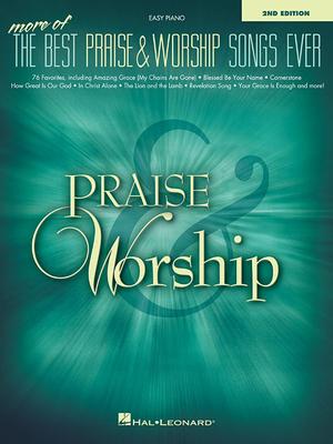 More of the Best Praise and Worship Songs Ever Easy Piano Songbook 76 Contemporary Christian Worship Favorites Includes Chords and Lyrics for Church a