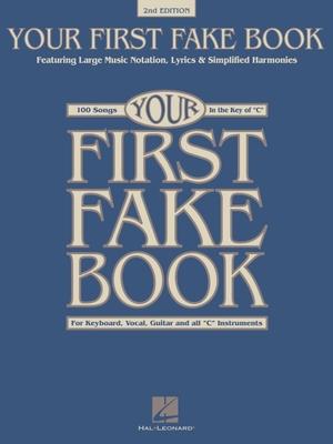 Your First Fake Book: Featuring Large Music Notation, Lyrics, & Simplified Harmonies C Edition