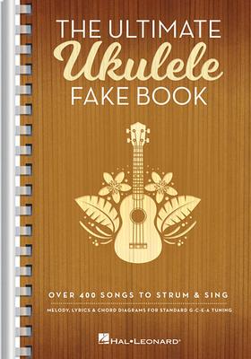 The Ultimate Ukulele Fake Book - Small Edition: Over 400 Songs to Strum & Sing