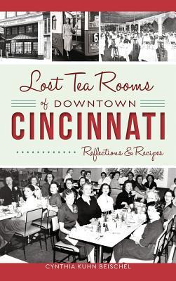 Lost Tea Rooms of Downtown Cincinnati: Reflections & Recipes