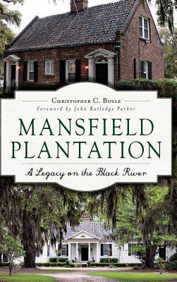 Mansfield Plantation: A Legacy on the Black River