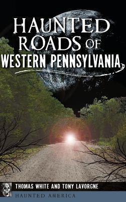 Haunted Roads of Western Pennsylvania