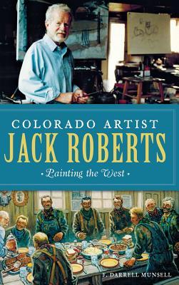 Colorado Artist Jack Roberts: Painting the West