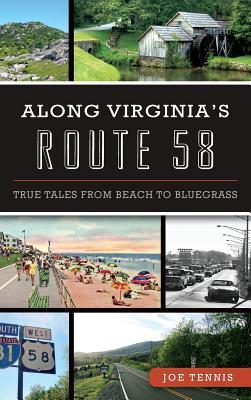 Along Virginia's Route 58: True Tales from Beach to Bluegrass