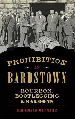 Prohibition in Bardstown: Bourbon, Bootlegging & Saloons