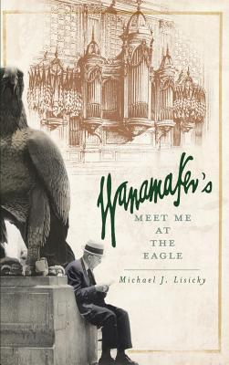 Wanamaker's: Meet Me at the Eagle