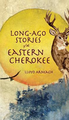 Long-Ago Stories of the Eastern Cherokee