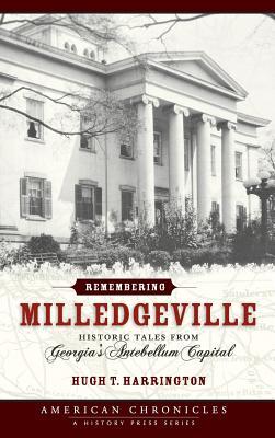 Remembering Milledgeville: Historic Tales from Georgia's Antebellum Capital