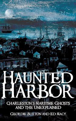 Haunted Harbor: Charleston's Maritime Ghosts and the Unexplained