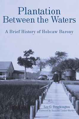 Plantation Between the Waters: A Brief History of Hobcaw Barony