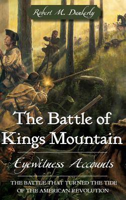 The Battle of Kings Mountain: Eyewitness Accounts