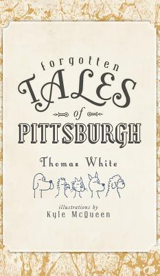 Forgotten Tales of Pittsburgh