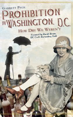 Prohibition in Washington, DC: How Dry We Weren't