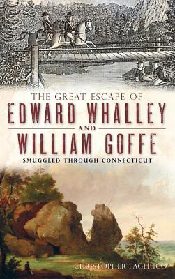 The Great Escape of Edward Whalley and William Goffe: Smuggled Through Connecticut