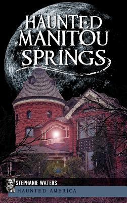 Haunted Manitou Springs