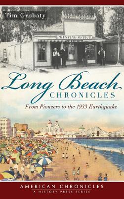 Long Beach Chronicles: From Pioneers to the 1933 Earthquake