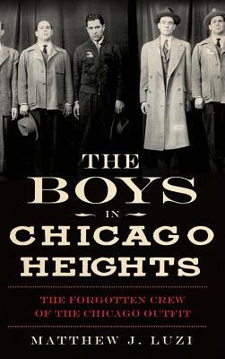 The Boys in Chicago Heights: The Forgotten Crew of the Chicago Outfit