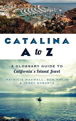 Catalina A to Z: A Glossary Guide to California's Island Jewel