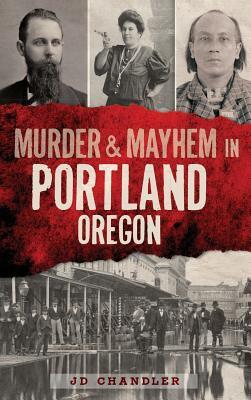 Murder & Mayhem in Portland, Oregon