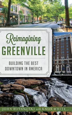 Reimagining Greenville: Building the Best Downtown in America