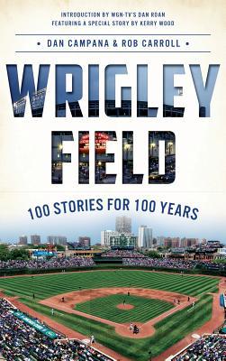 Wrigley Field: 100 Stories for 100 Years