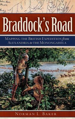 Braddock's Road: Mapping the British Expedition from Alexandria to the Monongahela