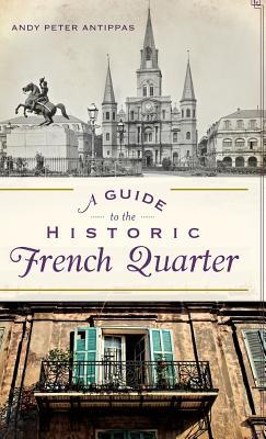 A Guide to the Historic French Quarter