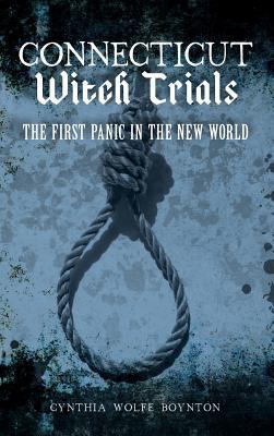 Connecticut Witch Trials: The First Panic in the New World