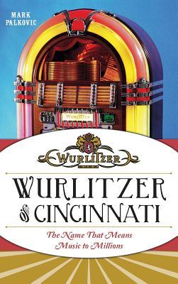 Wurlitzer of Cincinnati: The Name That Means Music to Millions