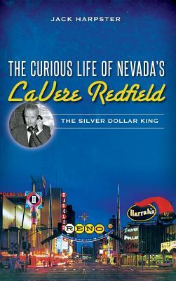 The Curious Life of Nevada's Lavere Redfield: The Silver Dollar King