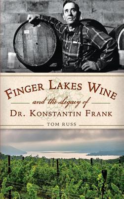 Finger Lakes Wine and the Legacy of Dr. Konstantin Frank