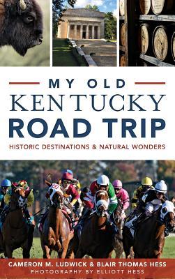 My Old Kentucky Road Trip: Historic Destinations & Natural Wonders