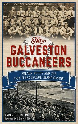 The Galveston Buccaneers: Shearn Moody and the 1934 Texas League Championship