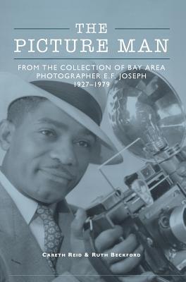 The Picture Man: From the Collection of Bay Area Photographer E. F. Joseph