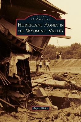 Hurricane Agnes in the Wyoming Valley