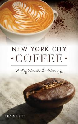 New York City Coffee: A Caffeinated History