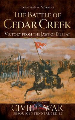 The Battle of Cedar Creek: Victory from the Jaws of Defeat