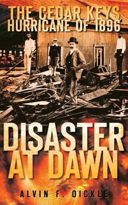 Disaster at Dawn: The Cedar Keys Hurricane of 1896