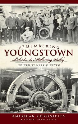 Remembering Youngstown: Tales from the Mahoning Valley