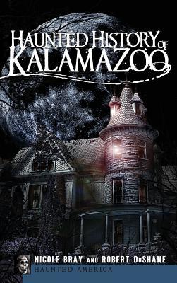 Haunted History of Kalamazoo