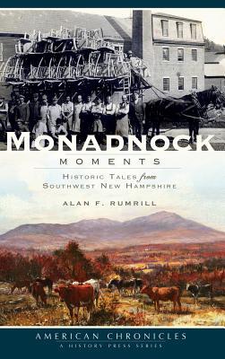 Monadnock Moments: Historic Tales from Southwest New Hampshire