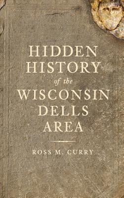 Hidden History of the Wisconsin Dells Area