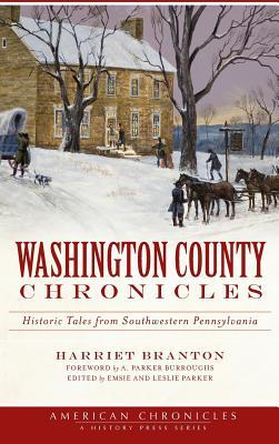 Washington County Chronicles: Historic Tales from Southwestern Pennsylvania